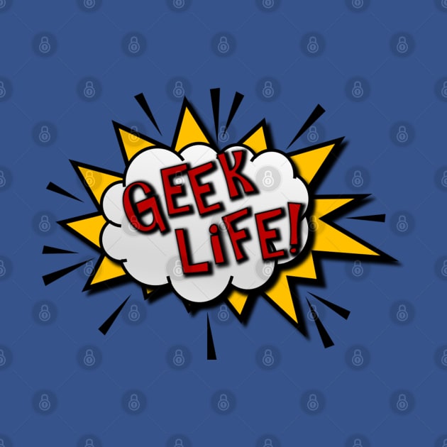 Geek LIfe by E.S. Creative