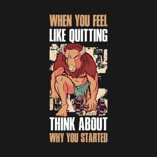Why You Started Funny Motivational Quotes Gift T-Shirt