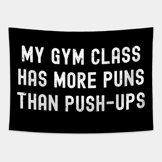 My gym class has more puns than push-ups Tapestry by trendynoize