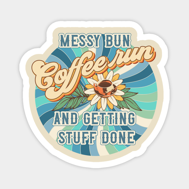 Messy bun coffee run and getting stuff done Groovy mom life Magnet by HomeCoquette