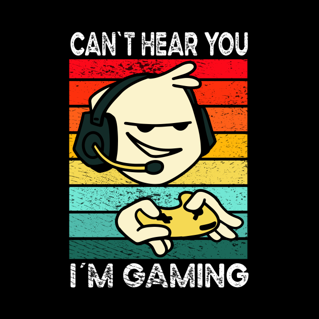 I Cant Hear You Im Gaming Gaming Saying Pin Teepublic 