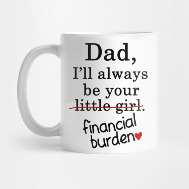 dad mug financial burden