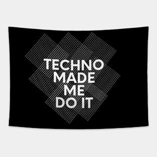 techno made me do it Tapestry