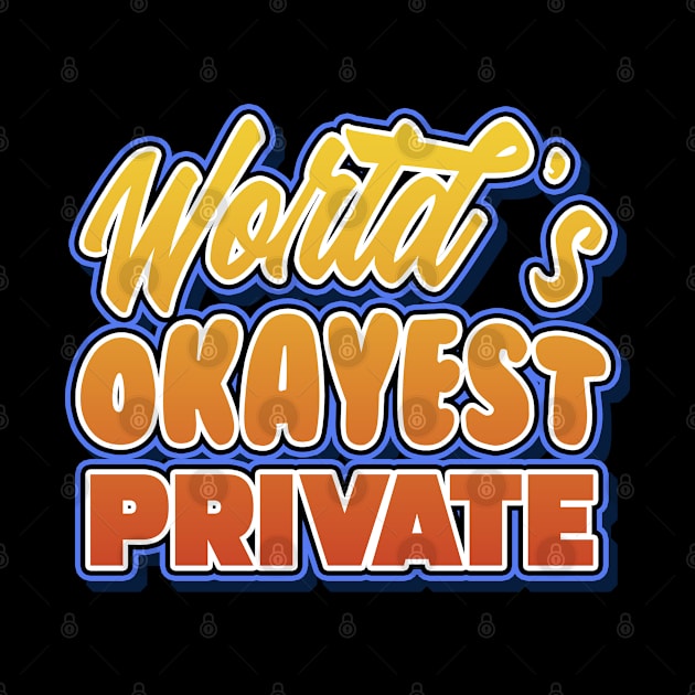 World's okayest private. Perfect present for mother dad friend him or her by SerenityByAlex