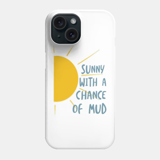 Funny Quad Sunny With A Chance of Mud Phone Case by whyitsme