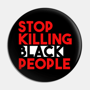 STOP KILLING BLACK PEOPLE Pin