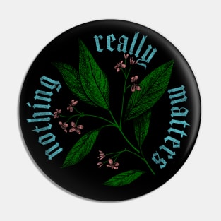 Nothing Really Matters Pin