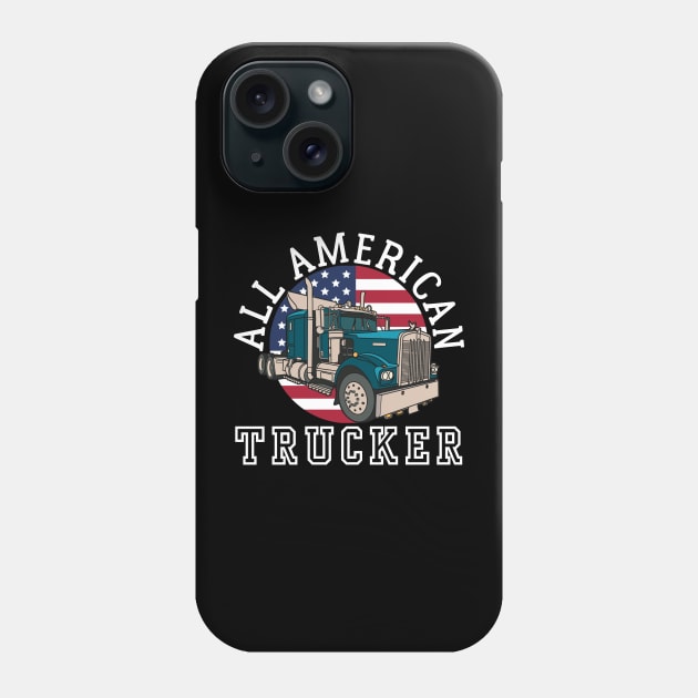 ALL AMERICAN TRUCKER PATRIOTIC 4TH OF JULY TRUCK DRIVER TEE Phone Case by CoolFactorMerch