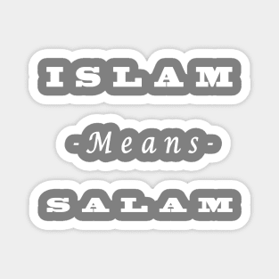 Islam means salam  "Islamic t shirt" Magnet