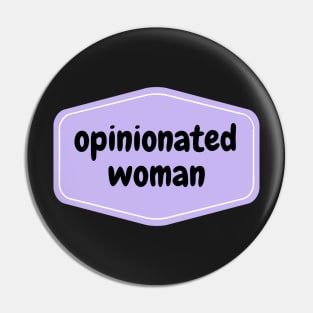 Opinionated Women Pin