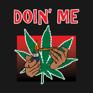 Doin' Me 1 T-Shirt