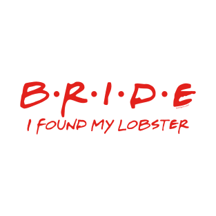 The Bride Found Her Lobster T-Shirt