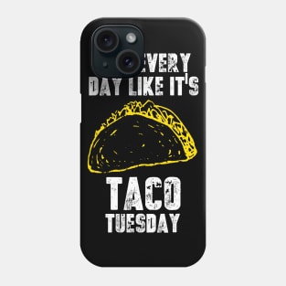 Live Everyday Like It's Taco Tuesday Phone Case