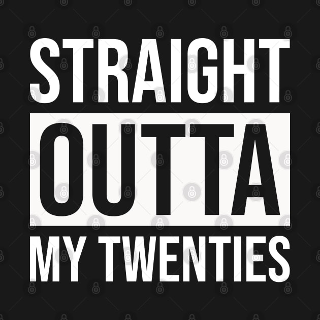 Straight Outta My Twenties by Prescillian Art