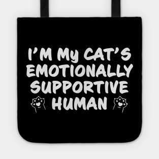 I'm My Cat's Emotionally Supportive Human Funny But True Tote