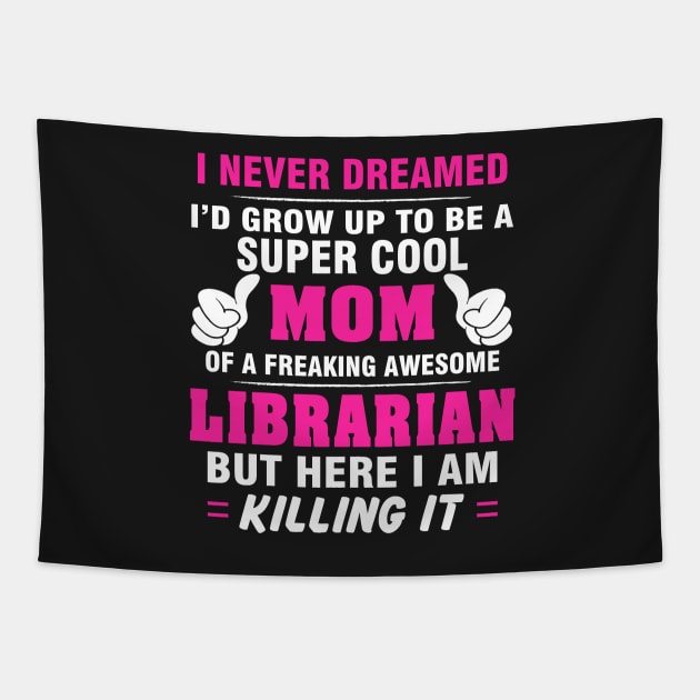 LIBRARIAN Mom  – Super Cool Mom Of Freaking Awesome LIBRARIAN Tapestry by rhettreginald