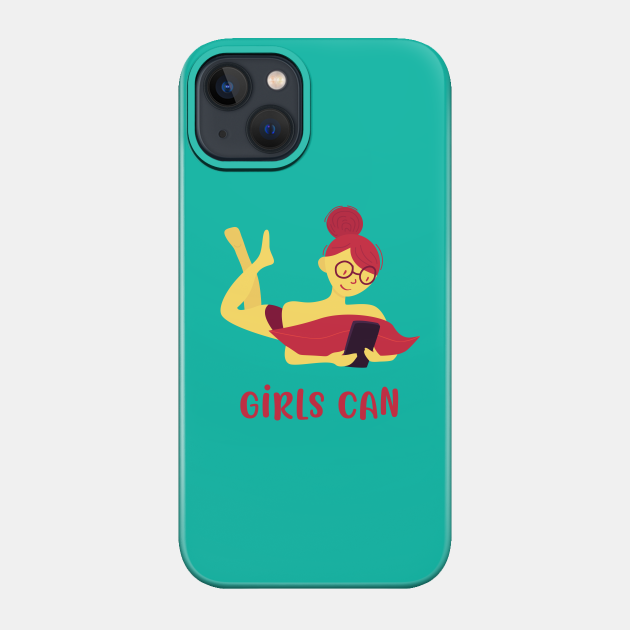 Girls Can - Women Empowerment - Phone Case