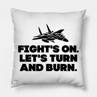 Let's turn and burn!! Pillow