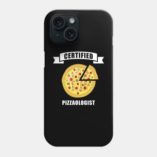 Certified Pizzaologist - Funny Pizza Quote Phone Case