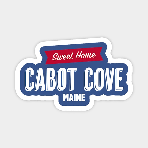 Sweet Home Cabot Cove Maine Magnet by TONYSTUFF