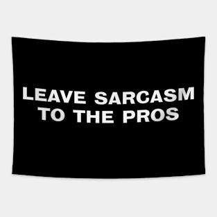 Leave Sarcasm to the pros Tapestry