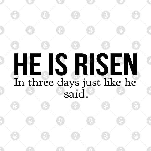 He Is Risen In Three Days Just Like He Said Easter Christian by Happy - Design