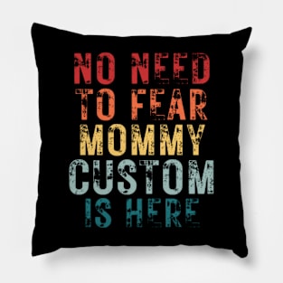 No Need To Fear Mommy Custom Is Here Retro Vintage Crazy Mom Gift T-shirt Pillow