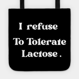 I Refuse To Tolerate Lactose Tote