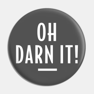 Oh Darn It! - Retro Funny Message Pin