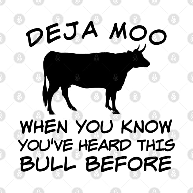 DEJA MOO When You Know You Heard This Bull Before by screamingfool