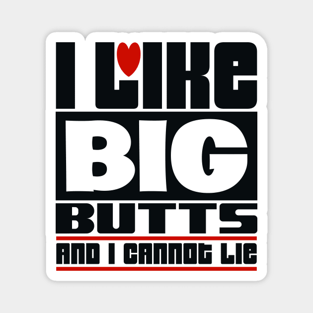 I like big butts and I cannot lie Magnet by colorsplash