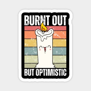 Burnt Out But Optimistic Funny Candle Magnet