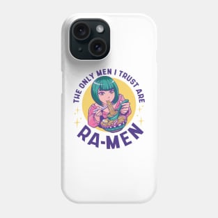 The only men I trust are RA-Men Phone Case