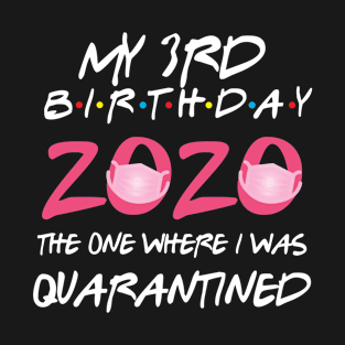 3rd birthday 2020 the one where i was quarantined T-Shirt