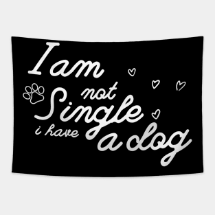 Dog Lovers I Am Not Single I Have A Dog Tapestry