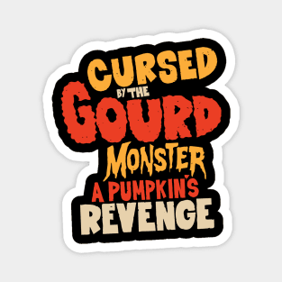 Cursed by the Gourd - A Pumpkin's Revenge: A Spooky 80s Tribute to Halloween Magnet