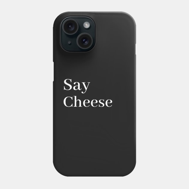 say cheese Phone Case by Ykartwork