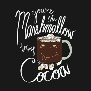 Hipster Holiday Holiday Pairings - You're the Marshmallow to my Cocoa T-Shirt