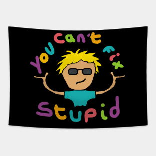 You Can't Fix Stupid Tapestry