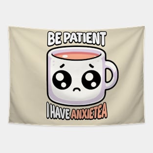 Be Patient I Have Anxietea! Cute Tea Pun Tapestry