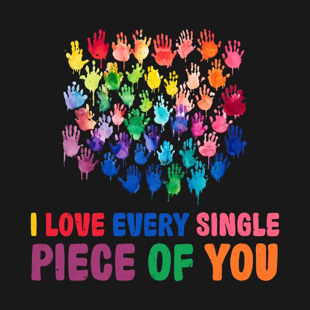 I love every single piece of you Autism Awareness Gift for Birthday, Mother's Day, Thanksgiving, Christmas by skstring