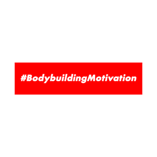 #BodybuildingMotivation T-Shirt