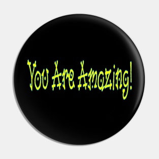 You Are Amazing! - Front Pin