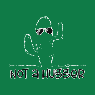 Not A Hugger T-Shirt