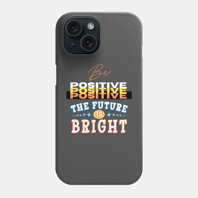 Be Positive Phone Case by stylishkhan