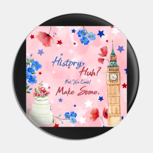 History Huh? Pin