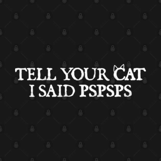 Tell your cat i said pspsps by  hal mafhoum?