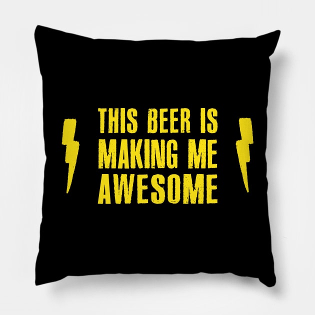 This Beer Is Making Me Awesome Pillow by DankFutura