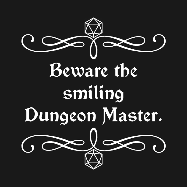 Disover Beware the Smiling Dungeon Master. - Dungeons And Dragons - T-Shirt