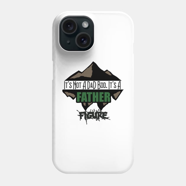 It's Not A Dad Bod It's A Father Figure Mountain Phone Case by Ras-man93